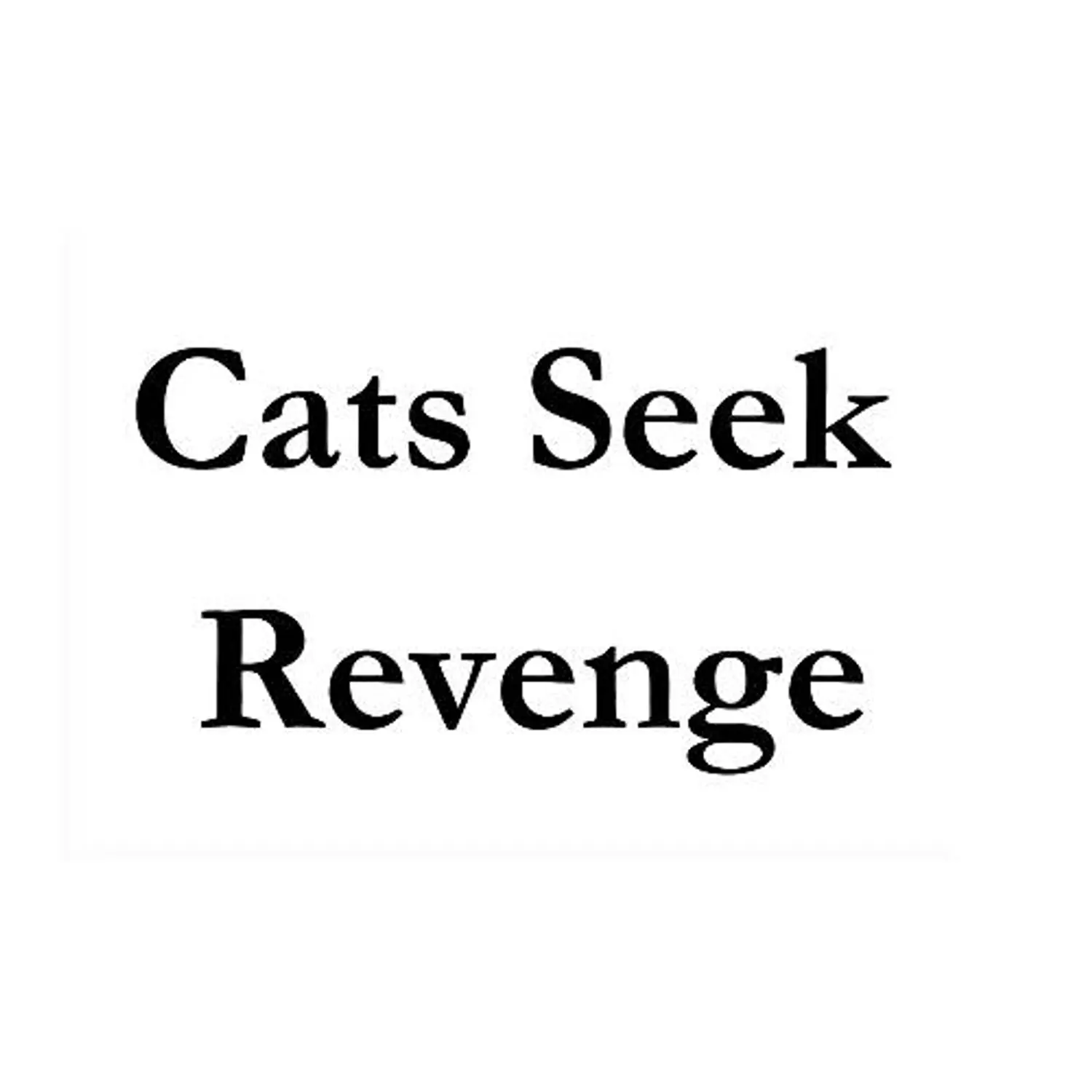 Cats Seek Revenge
